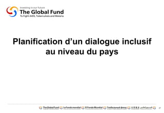 27
Planification d‟un dialogue inclusif
au niveau du pays
