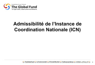 40
Admissibilité de l‟Instance de
Coordination Nationale (ICN)