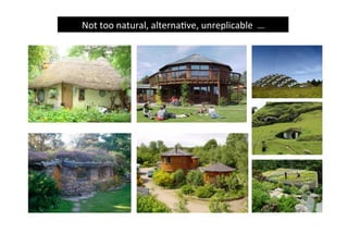 Not	
  too	
  natural,	
  alternaBve,	
  unreplicable	
  	
  …	
  

 