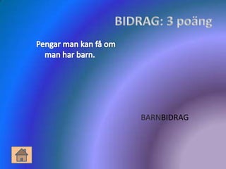 BARNBIDRAG
 