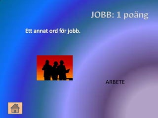 ARBETE
 