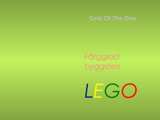 Färgglad
byggsten
LEGO
Grej Of The Day
 