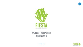 1
www.frgi.com
Investor Presentation
Spring 2016
 