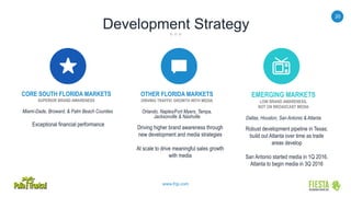 20
www.frgi.com
Development Strategy
CORE SOUTH FLORIDA MARKETS
SUPERIOR BRAND AWARENESS
Miami-Dade, Broward, & Palm Beach Counties
Exceptional financial performance
OTHER FLORIDA MARKETS
DRIVING TRAFFIC GROWTH WITH MEDIA
Orlando, Naples/Fort Myers, Tampa,
Jacksonville & Nashville
Driving higher brand awareness through
new development and media strategies
At scale to drive meaningful sales growth
with media
EMERGING MARKETS
LOW BRAND AWARENESS,
NOT ON BROADCAST MEDIA
Dallas, Houston, San Antonio & Atlanta
Robust development pipeline in Texas;
build out Atlanta over time as trade
areas develop
San Antonio started media in 1Q 2016,
Atlanta to begin media in 3Q 2016
 