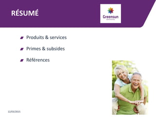 RÉSUMÉ
Produits & services
Primes & subsides
Références
12/03/2015
 