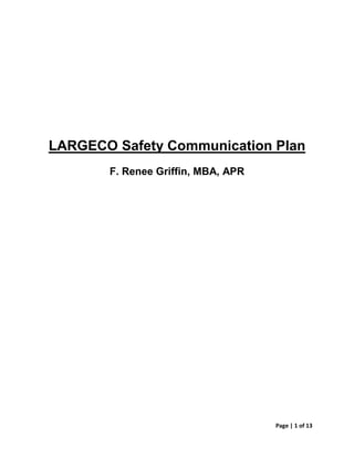 LARGECO Safety Communication Plan
       F. Renee Griffin, MBA, APR




                                    Page | 1 of 13
 