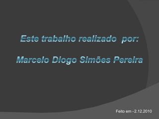 2.12.2010 Feito em -  