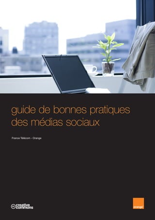 guide de bonnes pratiques
des médias sociaux
France Télécom - Orange
 
