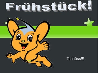 Tschüss!!! von Danel Priego Frühstück! 