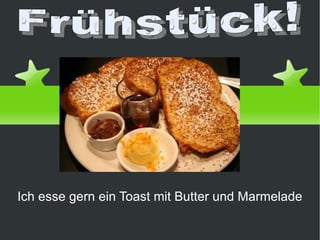 Ich esse gern ein Toast mit Butter und Marmelade Frühstück! von Daniel Priego 