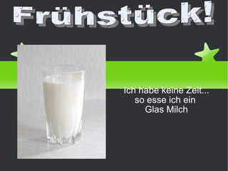 Ich habe keine Zeit... so esse ich ein  Glas Milch von Danel Priego Frühstück! 