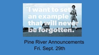 Pine River Announcements
Fri. Sept. 29th
 