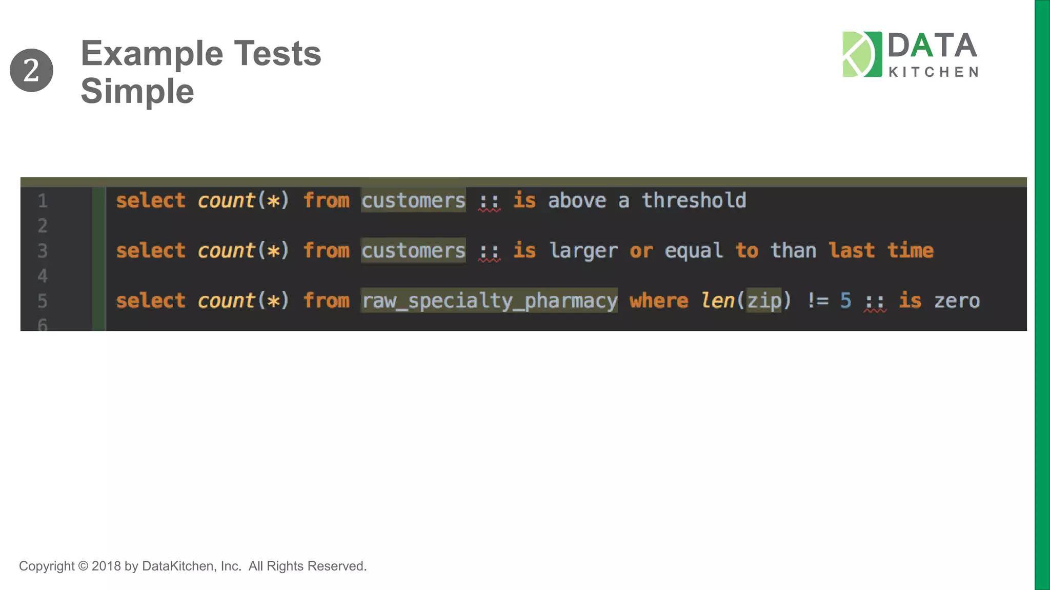 Copyright © 2018 by DataKitchen, Inc. All Rights Reserved.
Example Tests
Simple
❷
 