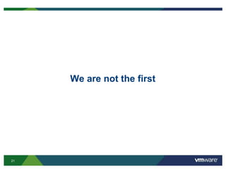 21
We are not the first
 