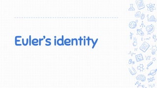Euler’s identity
 