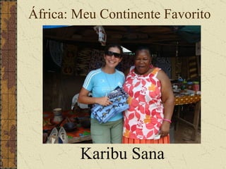 África: Meu Continente Favorito Karibu Sana 