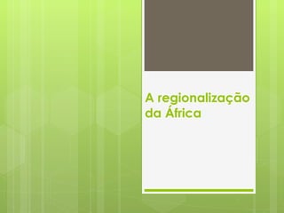 A regionalização da África 