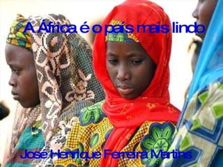A África é o país mais lindo José Henrique Ferreira Martins 