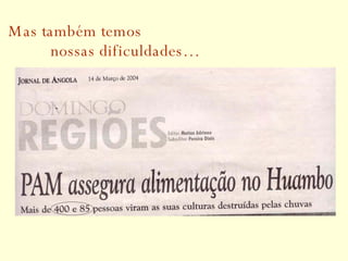 Mas também temos    nossas dificuldades… 