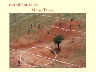 e também as da   Mana Treza. 