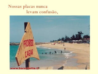 Nossas placas nunca   levam confusão, 