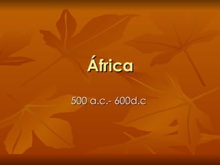 África 500 a.c.- 600d.c  