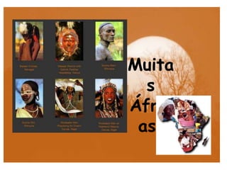 Muita
s
Áfric
as.
 