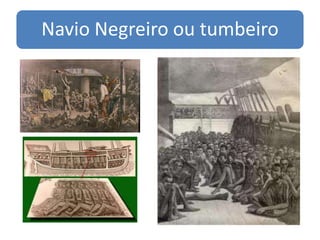 Navio Negreiro ou tumbeiro
 