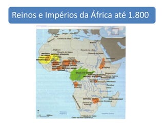 Reinos e Impérios da África até 1.800
 