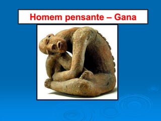 Homem pensante – Gana
 
