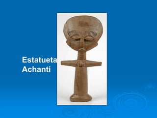 Estatueta
Achanti
 