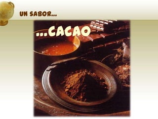 Un sabor……cacao