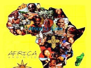África(1): Gana 