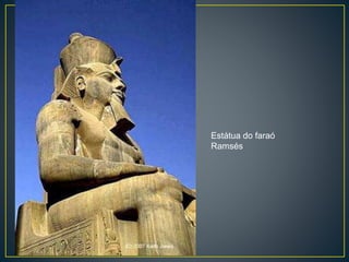 Estátua do faraó
Ramsés
 