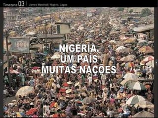 NIGÉRIA, UM PAÍS MUITAS NAÇÕES 