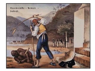 Escravidão – Brasil  - Debret 