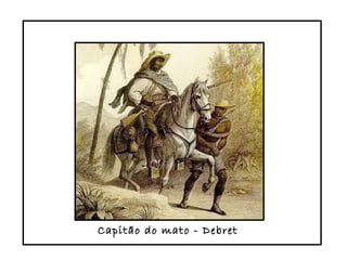 Capitão do mato - Debret 