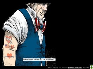 Oficina elaborada pela Professora FERNANDA BRUM LOPES - Geografia
 