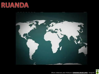 Oficina elaborada pela Professora FERNANDA BRUM LOPES - Geografia
 