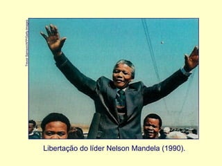 Trevor Samson/AFP/Getty Images

Libertação do líder Nelson Mandela (1990).

 
