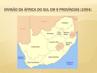 DIVISÃO DA ÁFRICA DO SUL EM 9 PROVÍNCIAS (1994)
 