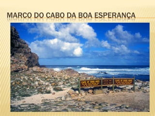 MARCO DO CABO DA BOA ESPERANÇA
 