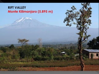RIFT VALLEY 
Monte Kilimanjaro (5.895 m)  