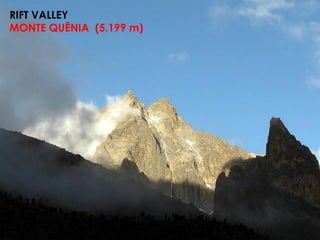 RIFT VALLEY 
MONTE QUÊNIA (5.199 m)  