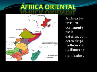 A áfrica é o
terceiro
continente
mais
extenso, com
cerca de 30
milhões de
quilômetros
quadrados.
 