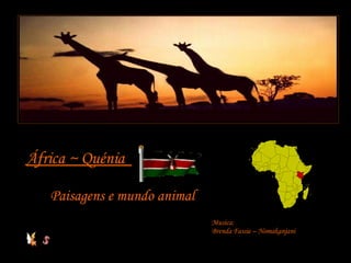 África ~ Quénia  Paisagens e mundo animal Musica: Brenda Fassie – Nomakanjani 