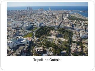 Trípoli, no Quênia.
 