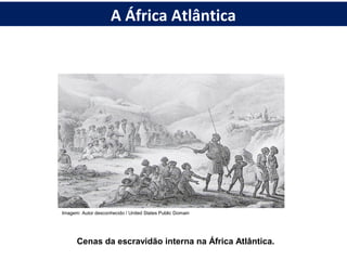 Cenas da escravidão interna na África Atlântica.
Imagem: Autor desconhecido / United States Public Domain
A África Atlântica
 