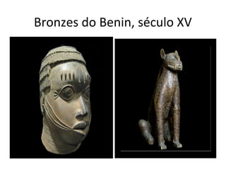 Bronzes do Benin, século XV
 