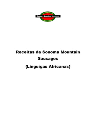 Receitas da Sonoma Mountain
Sausages
(Linguíças Africanas)
 